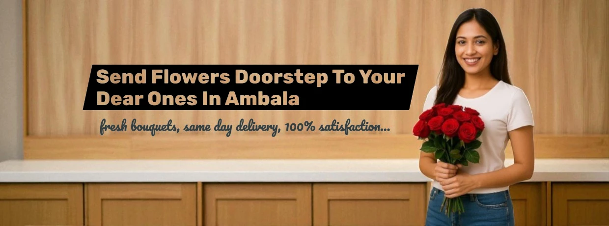 In a Better Gift Flowers™ banner, girl holding a red roses bouquet with text showing send flowers doorstep to your dear ones in Ambala - fresh bouquets, same day delivery, and 100% satisfaction